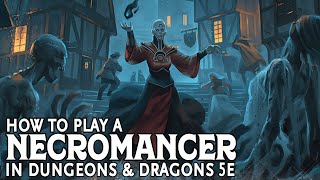 How to Play a Necromancer in Dungeons and Dragons 5e [upl. by Yeldahc223]