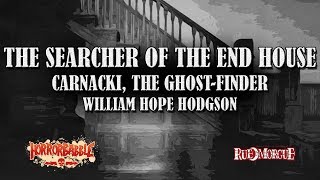 quotThe Searcher of the End Housequot by W H Hodgson  A Carnacki the GhostFinder Story [upl. by Moyra]