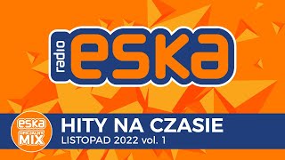 ESKA Hity na Czasie Listopad 2022 vol 1 – oficjalny mix Radia ESKA [upl. by Hsot]