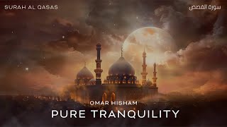 Surah Al Qasas Tranquility سورة القصص Omar Hisham [upl. by Horan]