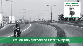 20 Od polnej dróżki do arterii miejskiej [upl. by Det]