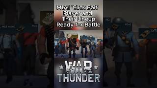 M1A1 Click Baits Player and Their Lineup  warthunder warthundershorts warthundermemes [upl. by Matlick]