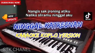 NINGGAL KATRESNAN NANGIS SAK JRONING ATIKU KARAOKE DANGDUT KOPLO STK CHANEL KARAOKE COVER [upl. by Panayiotis]