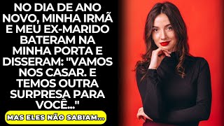 Minha irmã e meu ex marido bateram na minha porta e disseram quotVamos nos casarquot [upl. by Corbett]