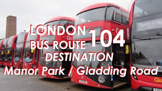 LONDON BUS ROUTE 104 Towards Manor Park [upl. by Baxie]