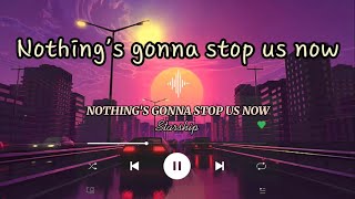 Nothings Gonna Stop Us Now  Starship lyrics [upl. by Linoel985]