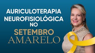 AURICULOTERAPIA NEUROFISIOLÓGICA NO SETEMBRO AMARELO [upl. by Ilam]