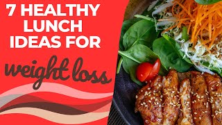 7 Healthy Lunch Ideas for Weight Loss [upl. by Lepper299]