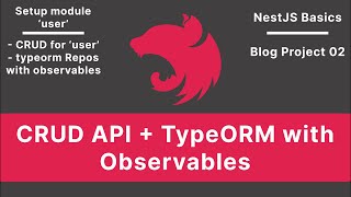 NestJS CRUD API amp Typeorm with Observables  Blog Project V02 [upl. by Mechling]