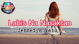 Labis Na Nasaktan Karaoke Song by Jennelyn Yabu [upl. by Ruttger]