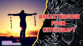 Breakthrough From Witchcraft  Divine Transformation [upl. by Aerda]