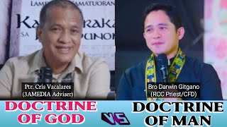 Doctrine of God vs Doctrine of man  Ptr Cris Vacalares vs Bro Darwin Gitgano [upl. by Elyagiba]