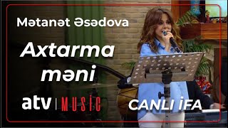 Mətanət Əsədova  Axtarma məni CANLI İFA [upl. by Kusin]