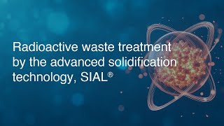 Radioactive waste treatment by the advanced solidification technology SIAL®｜Products and Solutions [upl. by Ruskin]