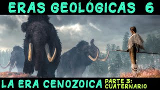 ERAS GEOLÓGICAS 6 Era Cenozoica 3ª parte Periodo Cuaternario  PREHISTORIA Paleolítico Neolítico [upl. by Oinolopa983]