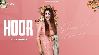 HOOR OFFICIAL VIDEO  SHAINA H KHURRANA  LATEST PUNJABI SONG  PUNJABI SONGS 2023 [upl. by Novyart]