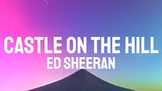 Ed Sheeran  Castle On The Hill Lyrics [upl. by Ahseid]