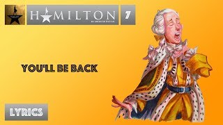 7 Hamilton  Youll Be Back VIDEO LYRICS [upl. by Bindman]