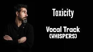 System of a Down  Toxicity Vocal Track  Whispers Only [upl. by Eenrahc]