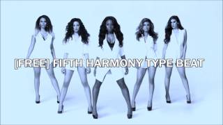 FREE FIFTH HARMONY TYPE BEAT quotTRUMPETSquot 2017 [upl. by Tabber]