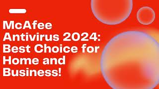 McAfee Antivirus 2024 Best Choice for Home and Business [upl. by Witcher]