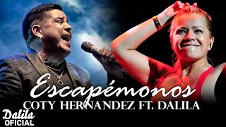 Dalila ft Coty Hernandez  Escapemonos │ Letra 2018 [upl. by Nilesoj]