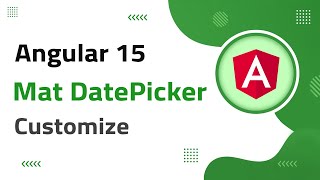 45 Mat DatePicker Customization in Angular 15  angular material  angular 15 tutorial [upl. by Bergen]