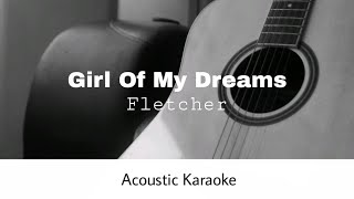 Fletcher  Girl Of My Dreams Acoustic Karaoke [upl. by Acirne]