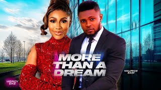 MORE THAN A DREAM  MAURICE SAM MERCY EKE 2024 FULL NIGERIAN MOVIE [upl. by Lazarus]