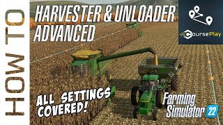 CoursePlay 72 Tutorial  Harvester amp Unloader Advanced  ALL SETTINGS COVERED  FS22 [upl. by Anival]