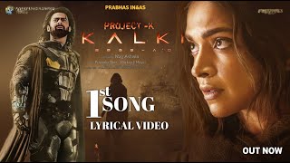 Kalki 1st Song Lyrical Video  Prabhas  Deepika Padukone  Amitab  Kalki Official Teaser [upl. by Namar333]