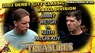 KEITH MCCREADY vs JIMMY WETCH  2003 Derby City Classic 9Ball Division [upl. by Cerelia]