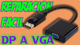 REPARACION de adaptador DISPLAY PORT A VGA [upl. by Aray606]