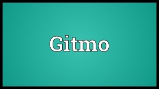 Gitmo Meaning [upl. by Henghold617]