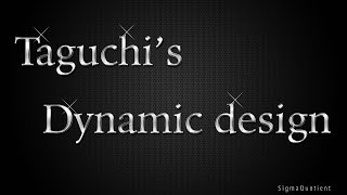 Taguchi dynamic design Full tutorial  Best viewed 720p HD [upl. by Ttesil]