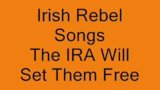 Irish Rebel Songs  The IRA will Set Them Free [upl. by Thgiwd881]