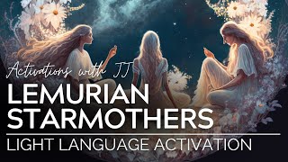 Lemurian Starmothers Light Language Activation [upl. by Radie]