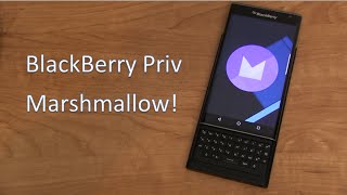 BlackBerry Priv Android 601 Marshmallow Update [upl. by Yrokcaz]