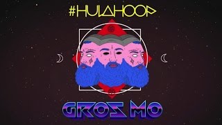 Gros Mo  Hulahoop [upl. by Nnylaj]