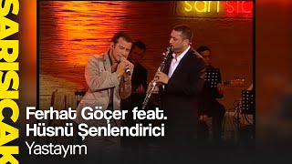 Ferhat Göçer ft Hüsnü Şenlendirici  Yastayım Sarı Sıcak [upl. by Haduj]