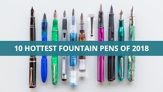 10 Hottest Fountain Pens of 2018 [upl. by Gottlieb390]