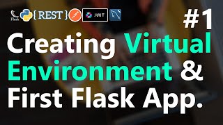 1  Creating Virtual Environment amp First Flask App  REST API with Python Flask  HINDI [upl. by Enirahtak25]