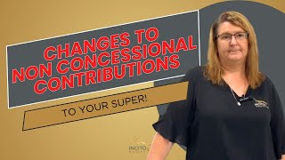 Changes to Non Concessional Super Contributions 2024  Incito Wealth [upl. by Yran]