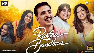 Raksha Bandhan Full Movie  Akshay Kumar  Bhumi Pednekar  Sadia Khateeb  Review amp Facts HD [upl. by Naek590]