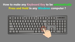 How to make any Keyboard Key to be automatically Press and Hold in any Windows computer [upl. by Oned]