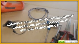 TUTO COMMENT VERIFIER ET REMPLACER UNE BOBINE DALLUMAGE ELECTRONIQUE DE TRONÇONNEUSE [upl. by Peery]