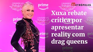 Xuxa Meneghel rebate críticas por apresentar reality com drag queens [upl. by Zins]