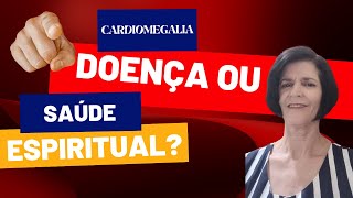 CARDIOMEGALIA coração dilatado tem a ver com SAÚDE ESPIRITUAL [upl. by Audwin]