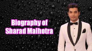 Sharad Malhotra Full Biography  Age Wife Height Weight Favourites Education Hobbies amp More [upl. by Solorac]