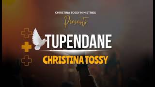 TUPENDANE official audio lyrics tupendanechristinatossy577 ​​​⁠​⁠MsaniiRecordsEastAfrica [upl. by Reg]